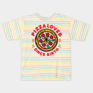 Pizza Lover Since Birth Kids T-Shirt