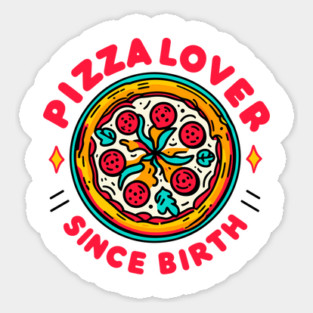 Pizza Lover Since Birth Sticker