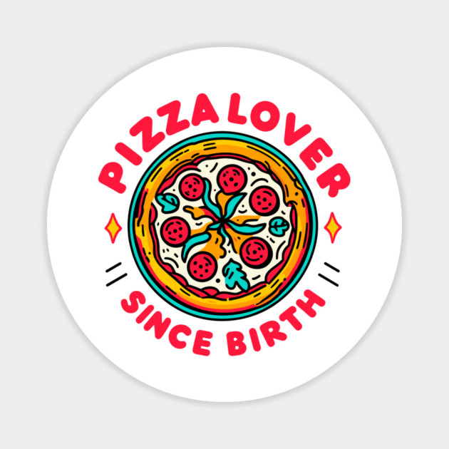 Pizza Lover Since Birth Magnet by Frank Ring