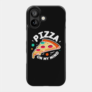Pizza On My Mind Phone Case