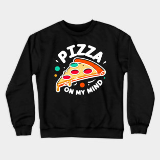 Pizza On My Mind Crewneck Sweatshirt