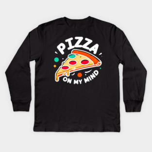 Pizza On My Mind Kids Long Sleeve T-Shirt