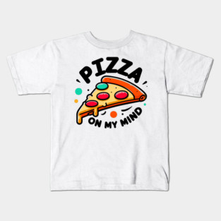 Pizza On My Mind Kids T-Shirt