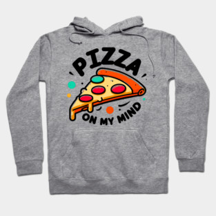 Pizza On My Mind Hoodie