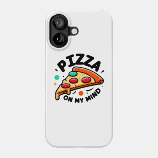 Pizza On My Mind Phone Case