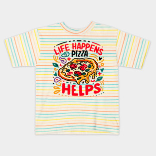 Life Happens Pizza Helps Kids T-Shirt