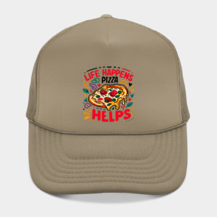 Life Happens Pizza Helps Hat