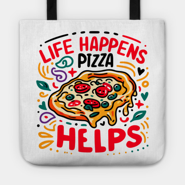 Life Happens Pizza Helps Tote by Frank Ring