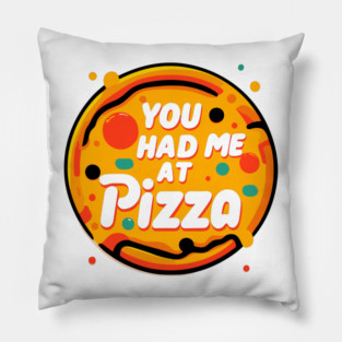 You Had Me at Pizza Pillow