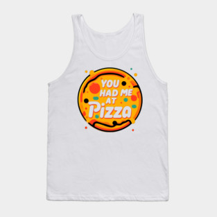 You Had Me at Pizza Tank Top
