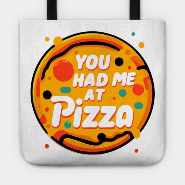 You Had Me at Pizza Tote by Frank Ring