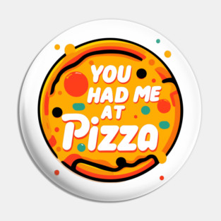 You Had Me at Pizza Pin