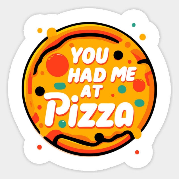 You Had Me at Pizza Sticker by Frank Ring