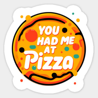 You Had Me at Pizza Magnet