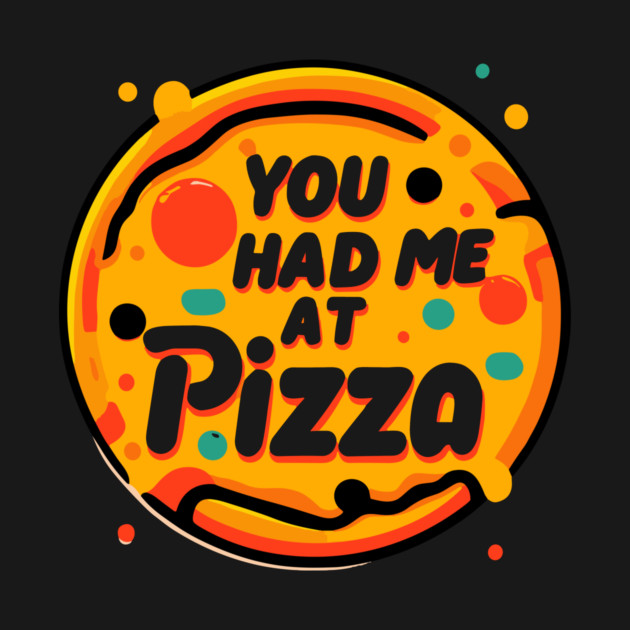 You Had Me at Pizza by Frank Ring