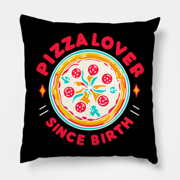 Pizza Lover Since Birth Pillow by Frank Ring