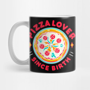 Pizza Lover Since Birth Mug