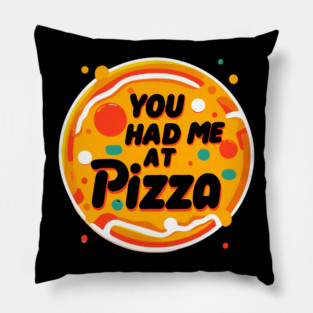 You Had Me at Pizza Pillow