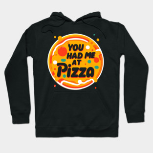 You Had Me at Pizza Hoodie