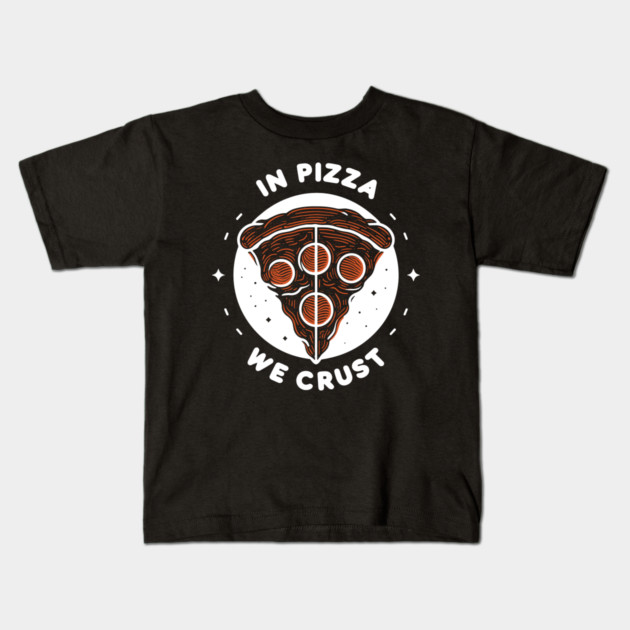 In Pizza We Crust Kids T-Shirt by Frank Ring