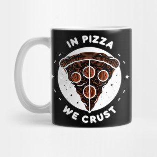 In Pizza We Crust Mug