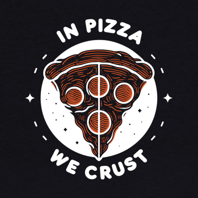 In Pizza We Crust by Frank Ring