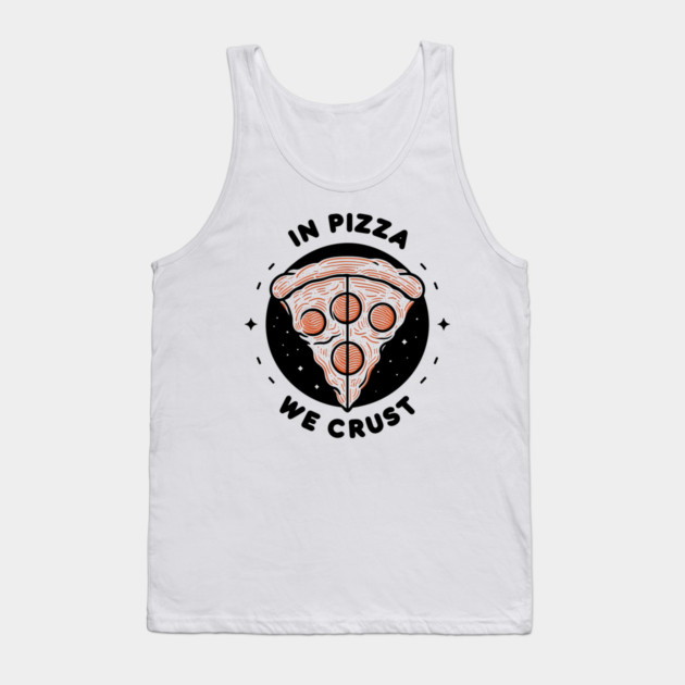 In Pizza We Crust Tank Top by Frank Ring