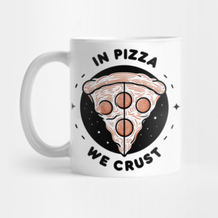 In Pizza We Crust Mug