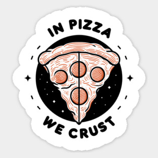In Pizza We Crust Sticker