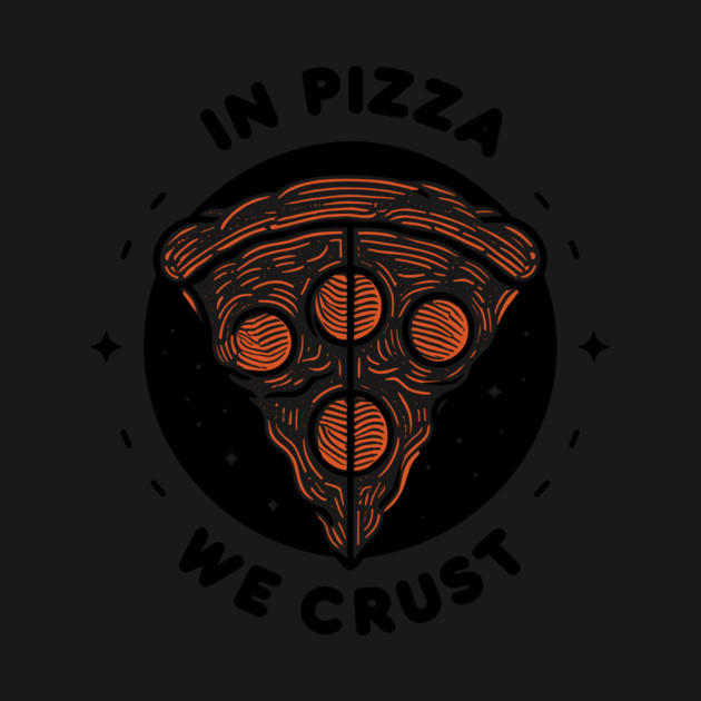In Pizza We Crust by Frank Ring