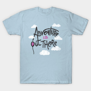 Adventure Is Out There T-Shirt