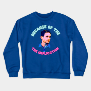 Always sunny implication Crewneck Sweatshirt