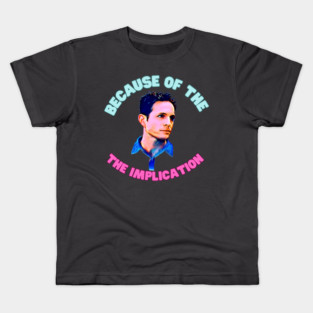 Always sunny implication Kids T-Shirt