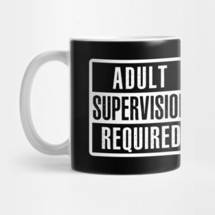 Adult Supervision Required Mug