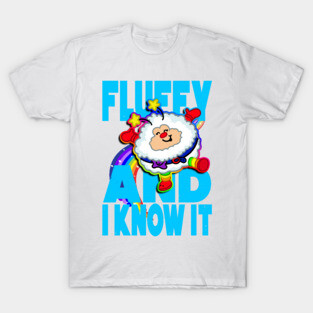 fluffy and i know it T-Shirt