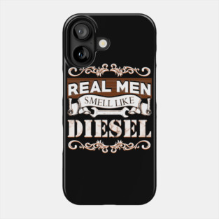 Real Men Smell Like Diesel Phone Case