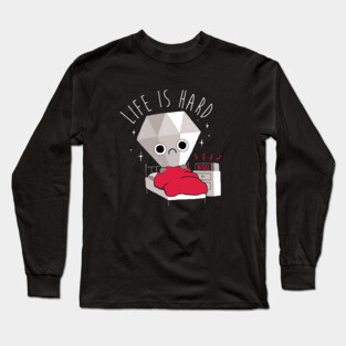 Work: Life Is Hard Long Sleeve T-Shirt
