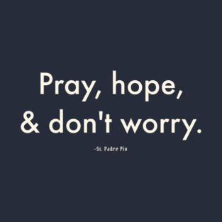 Pray, Hope, Don't Worry T-Shirt