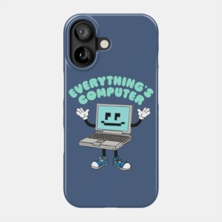 Everything's Computer Phone Case