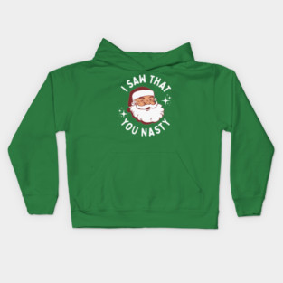 I Saw That You Nasty - Funny Santa Claus Kids Hoodie