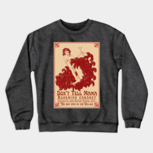 Don't Tell Mama Crewneck Sweatshirt