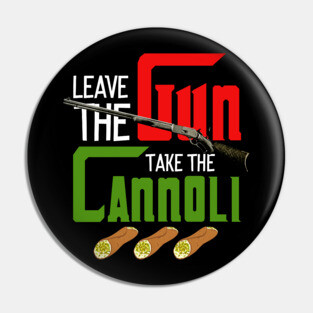 Leave The Gun Take The Cannoli Pin