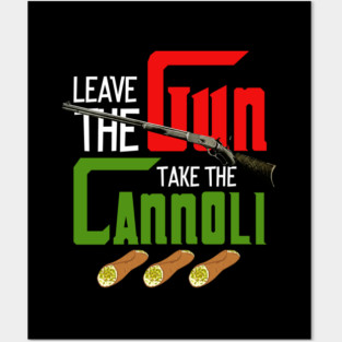 Leave The Gun Take The Cannoli Posters and Art