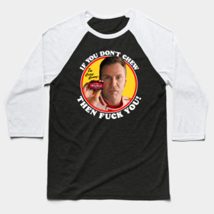 Ricky Bobby "If You Don't Chew..." Baseball T-Shirt