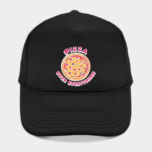 Pizza Over Everything Hat