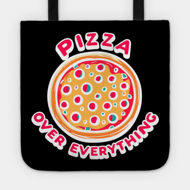 Pizza Over Everything Tote by Frank Ring