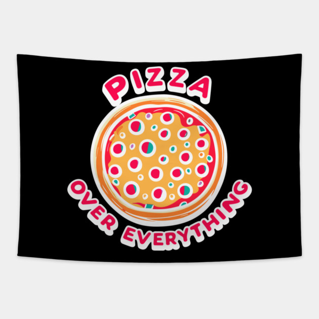 Pizza Over Everything Tapestry by Frank Ring