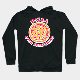 Pizza Over Everything Hoodie