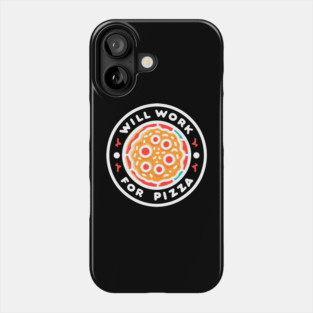 Will Work for Pizza Phone Case