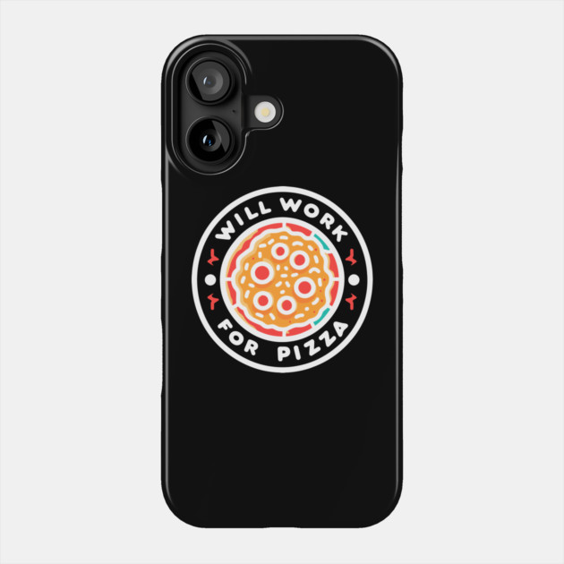 Will Work for Pizza Phone Case by Frank Ring